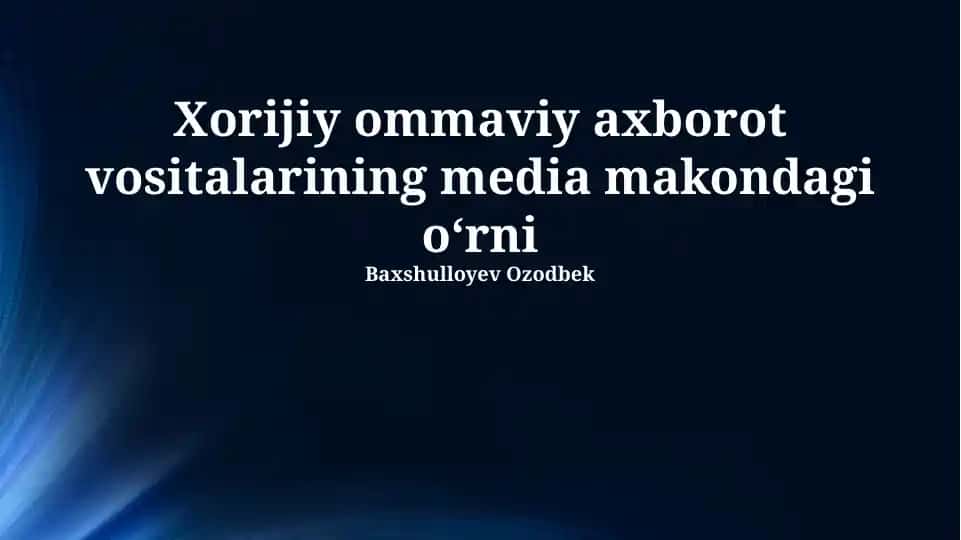 Xorijiy ommaviy axborot vositalarining media makondagi o‘rni