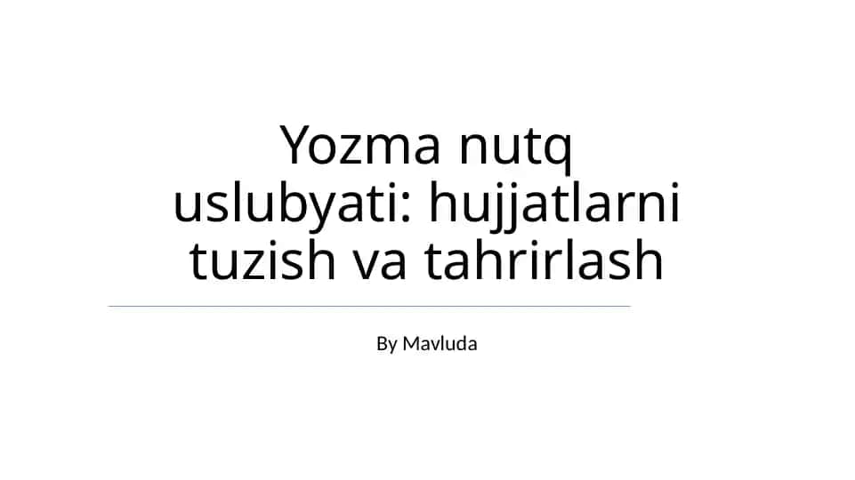 Yozma nutq uslubyati: hujjatlarni tuzish va tahrirlash