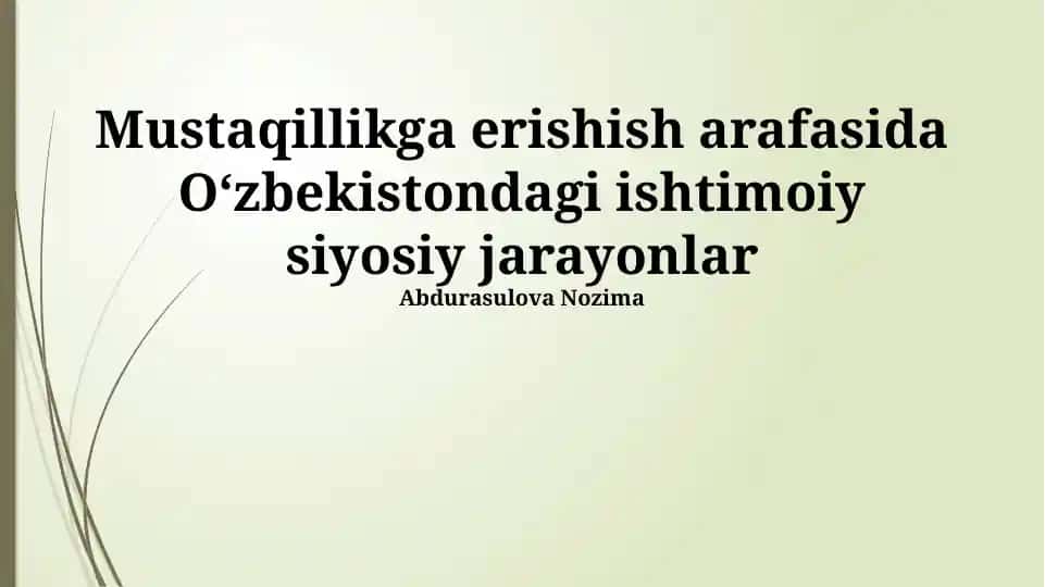 Mustaqillikga erishish arafasida Oʻzbekistondagi ishtimoiy siyosiy jarayonlar