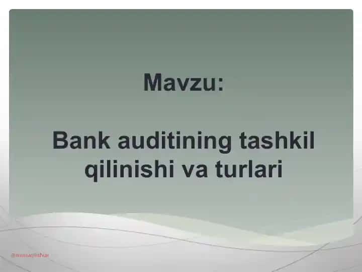 Bank auditining tashkil qilinishi va turlari