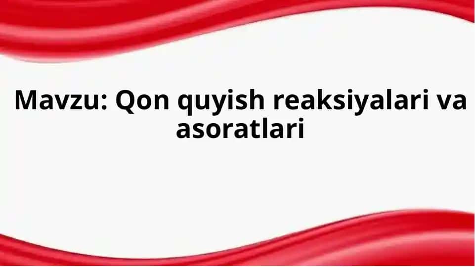 Qon quyish reaksiyalari va asoratlari