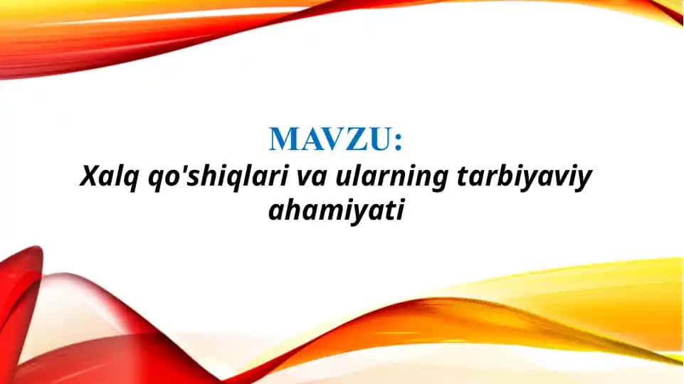 Xalq qo'shiqlari va ularning tarbiyaviy ahamiyati (TAQDIMOT)