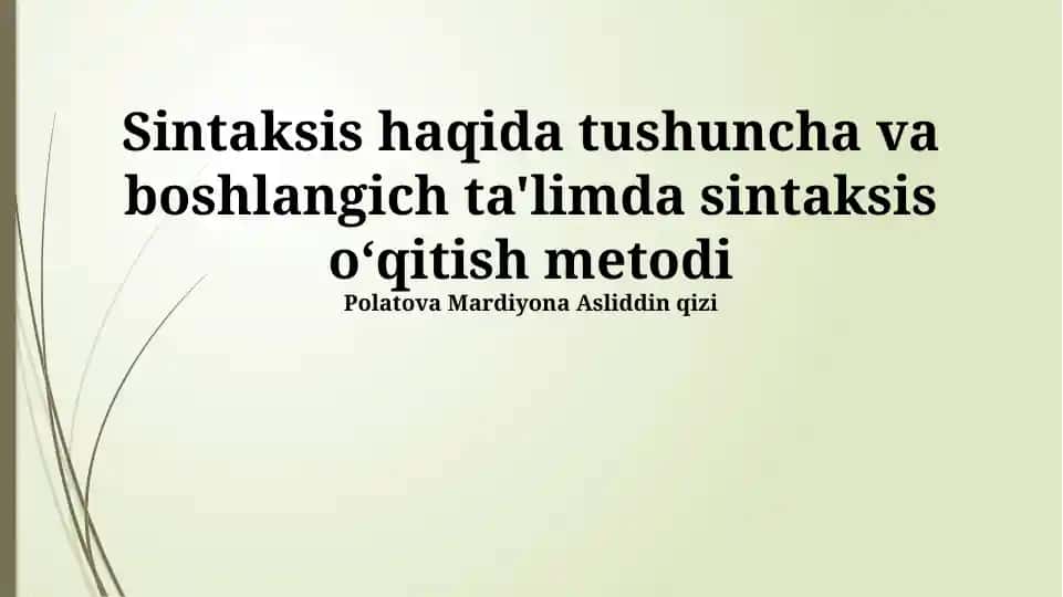 Sintaksis haqida tushuncha va boshlangich ta'limda sintaksis oʻqitish metodi