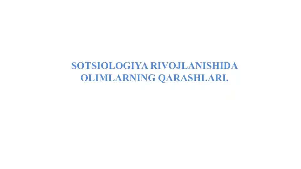 Sotsiologiya rivojlanishida olimlarning qarashlari