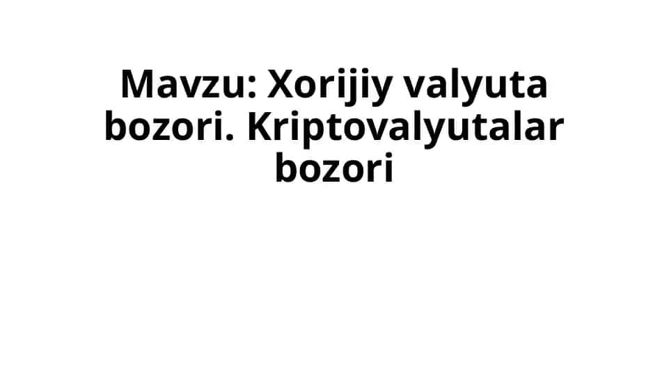 Xorijiy valyuta bozori. Kriptovalyutalar bozori