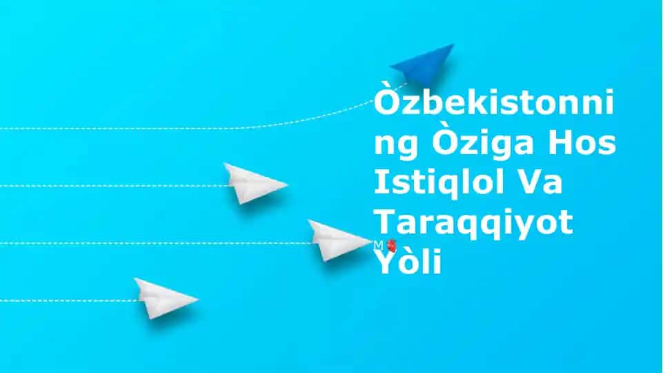 Òzbekistonning Òziga Hos Istiqlol Va Taraqqiyot Yòli