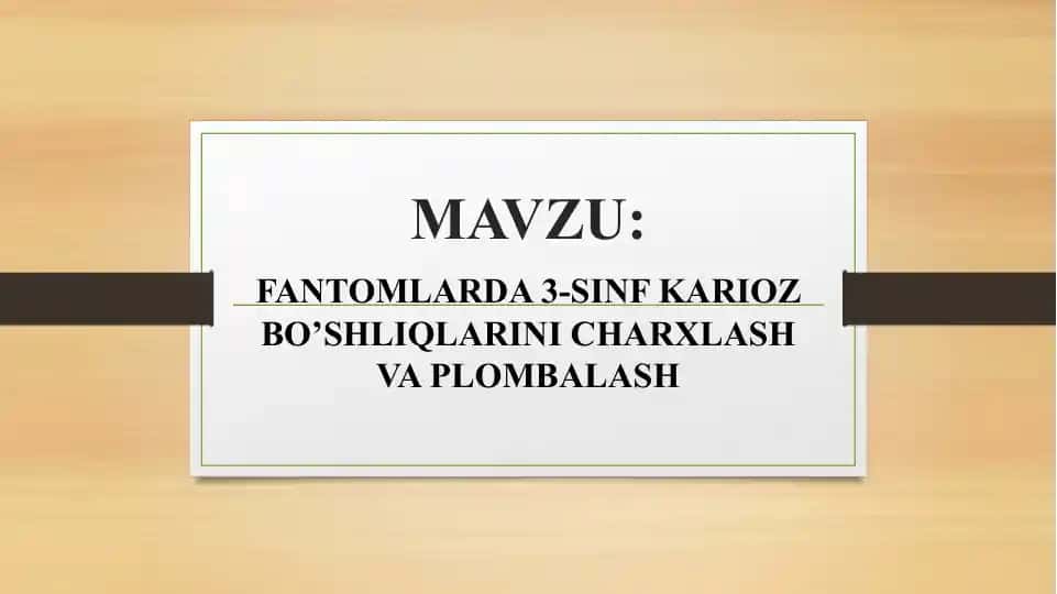 3-SINFKARIOZ BO’SHLIQLARINI CHARXLASH VA PLOMBALASH