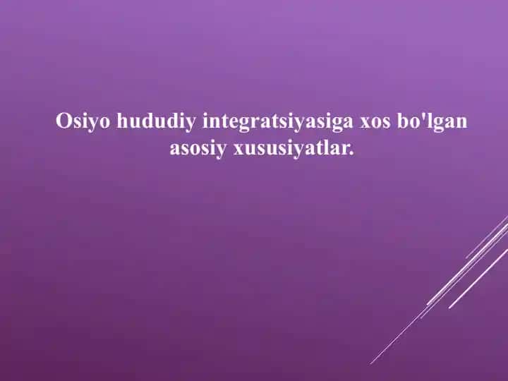 Osiyo hududiy integratsiyasiga xos bo'lgan asosiy xususiyatlar
