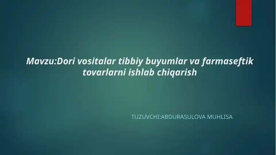 Dori vositalar tibbiy buyumlar va farmasevtik tovarlarni ishlab chiqarish