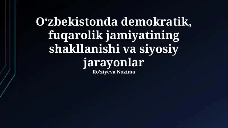 Oʻzbekistonda Demokratik Jamiyatning Shakillanishi va Siyosiy Jarayonlar