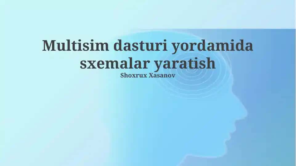 Multisim dasturi yordamida sxemalar yaratish