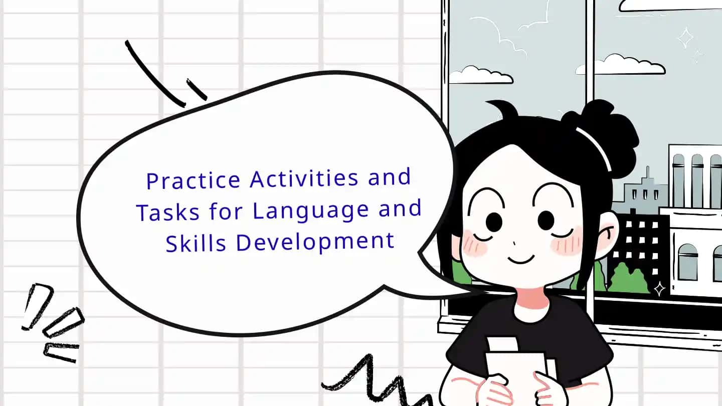 Practice Activities and Tasks for Language and Skills Development