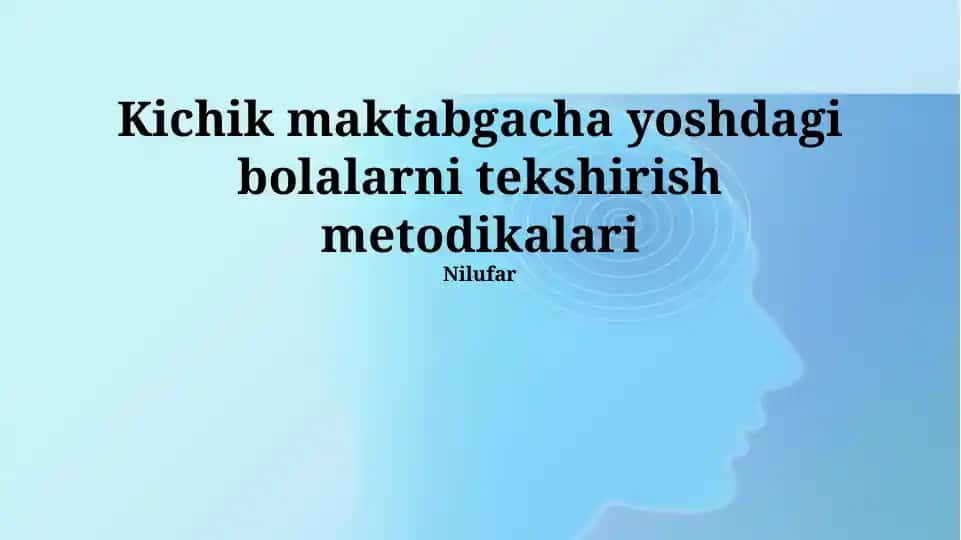 Kichik maktabgacha yoshdagi bolalarni tekshirish metodikalari