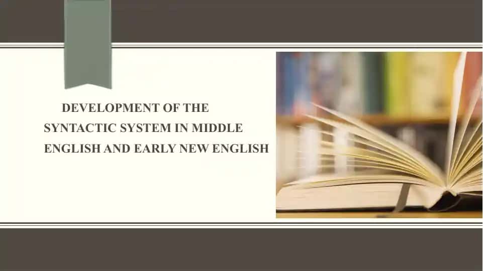 DEVELOPMENT OF THE SYNTACTIC SYSTEM IN MIDDLE ENGLISH AND EARLY NEW ENGLISH