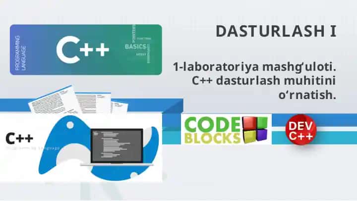 Laboratoriya mashg‘uloti. C++ dasturlash muhitini o‘rnatish
