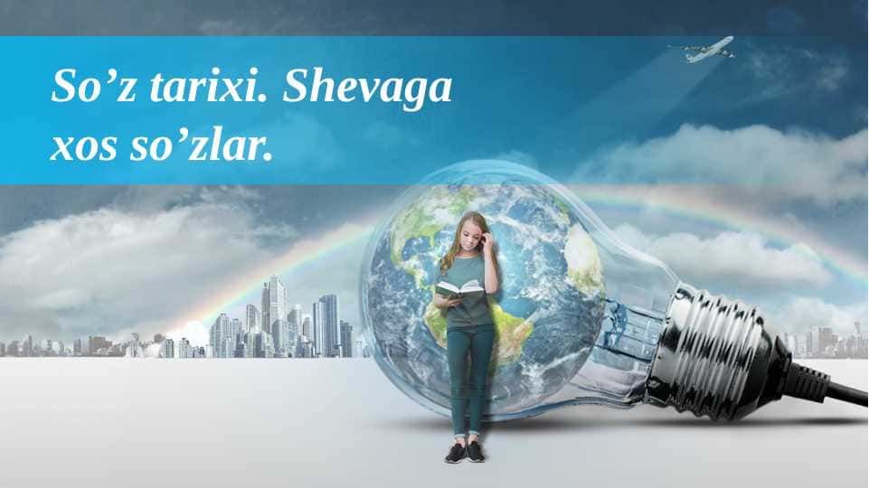 So'z tarixi. Shevaga xos so'zlar