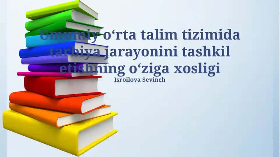 Umumiy oʻrta talim tizimida tarbiya jarayonini tashkil etishning oʻziga xosligi