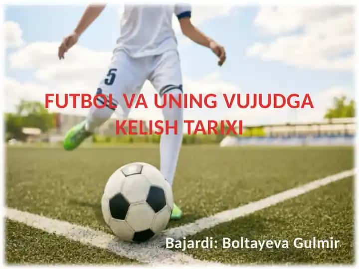 FUTBOL VA UNING VUJUDGA KELISH TARIXI
