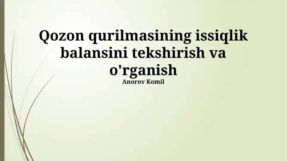 Qozon qurilmasining issiqlik balansini tekshirish va o'rganish
