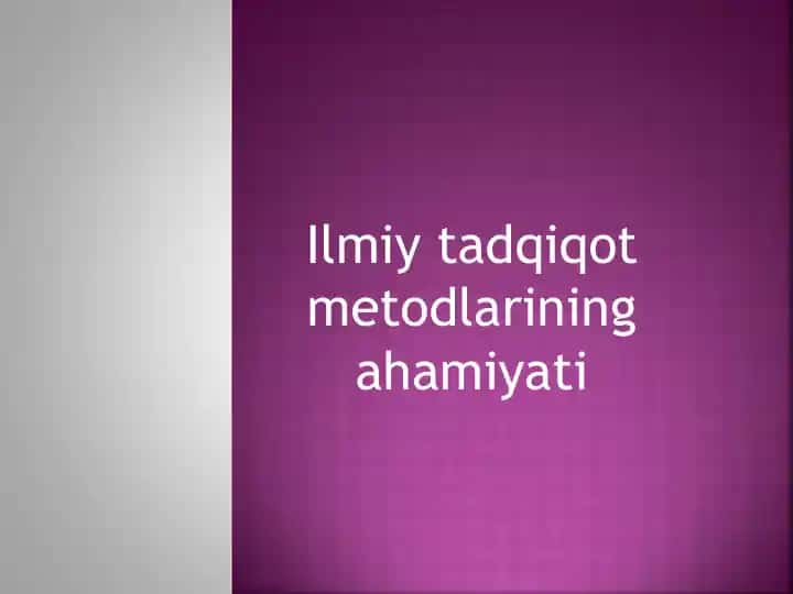 Ilmiy tadqiqot metodlarining ahamiyati
