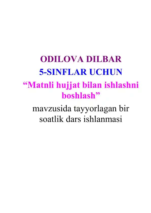 "Matnli hujjat bilan ishlashni boshlash" mavzusida tayyorlagan bir soatlik dars ishlanmasi