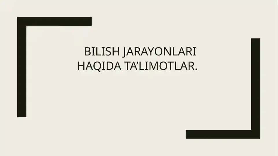 BILISH JARAYONLARI HAQIDA TA’LIMOTLAR