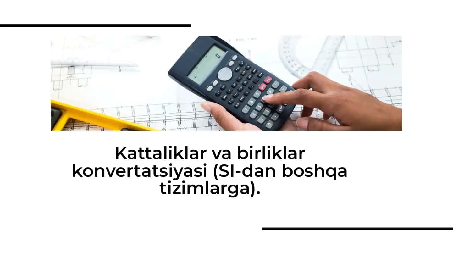 Kattaliklar va birliklar konvertatsiyasi (SI-dan boshqa tizimlarga).