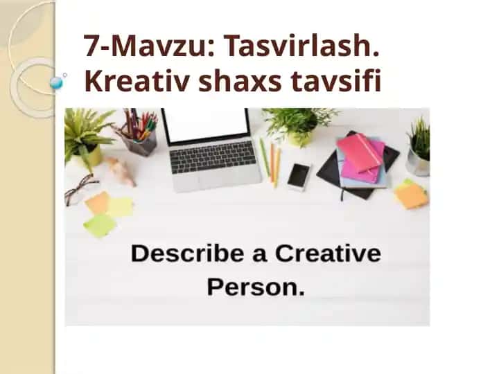7-Mavzu: Tasvirlash. Kreativ shaxs tavsifi