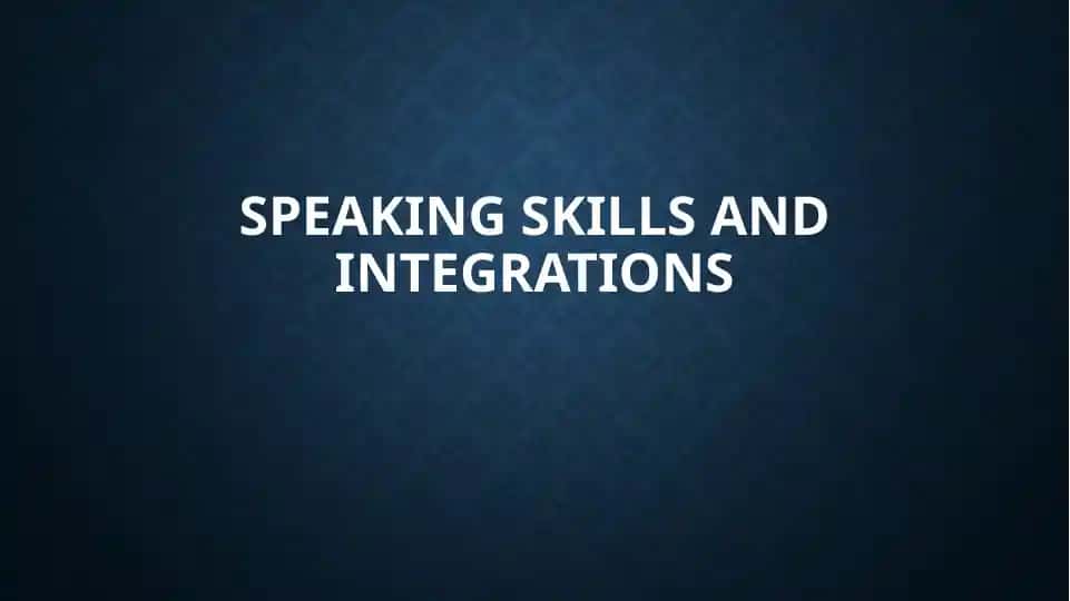 Speaking skills and integrations