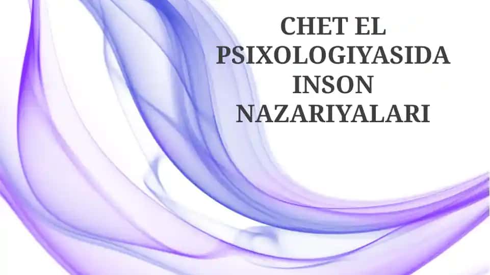 CHET EL PSIXOLOGIYASIDA INSON NAZARIYALARI
