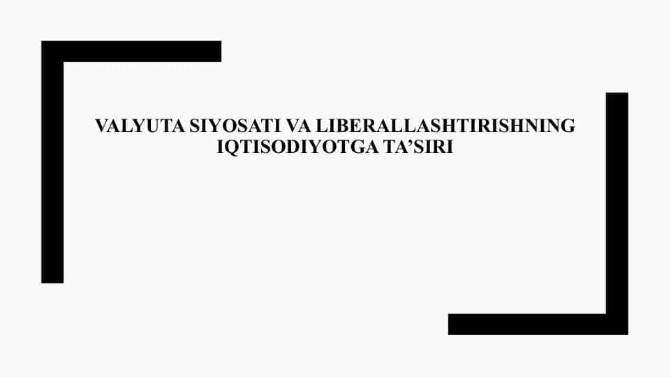 Valyuta siyosati va liberallashtirishning iqtisodiyotga ta’siri