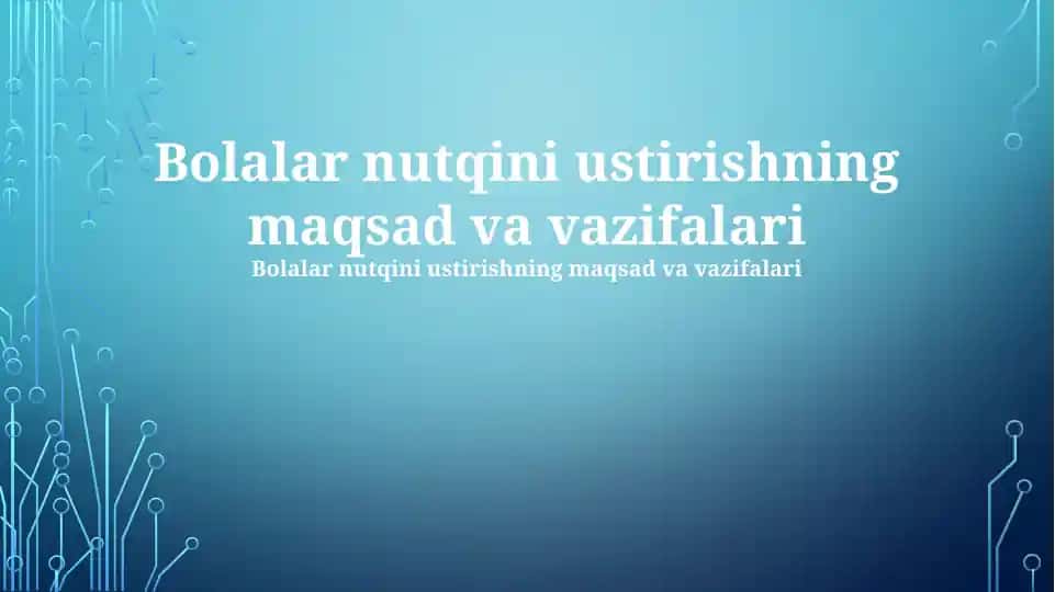 Bolalar nutqini ustirishning maqsad va vazifalari