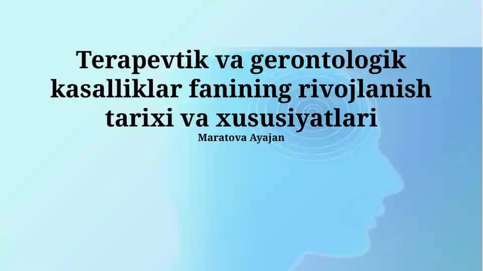 Terapevtik va gerontologik kasalliklar fanining rivojlanish tarixi va xususiyatlari