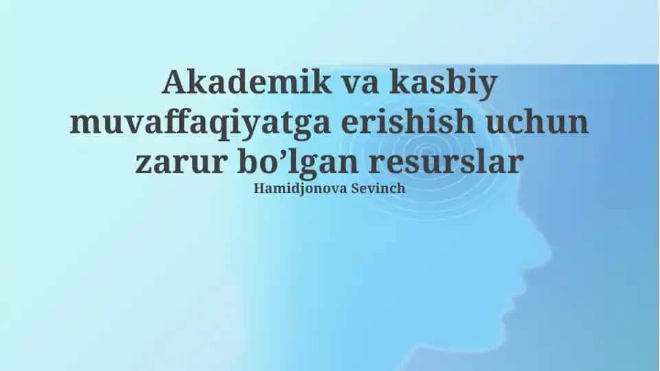Akademik va Kasbiy Muvaffaqiyatga Erishish Uchun Resurslar