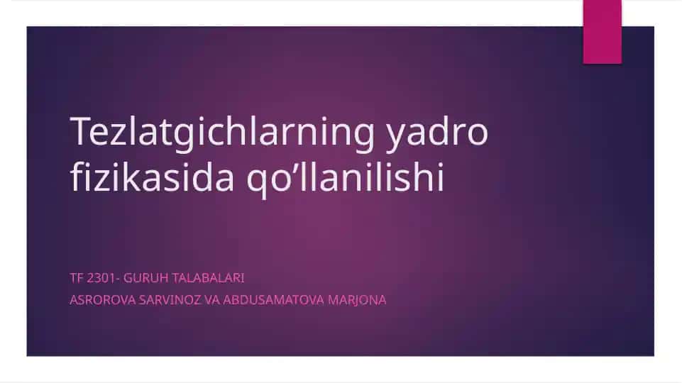 Tezlatgichlarning yadro fizikasida qo’llanilishi