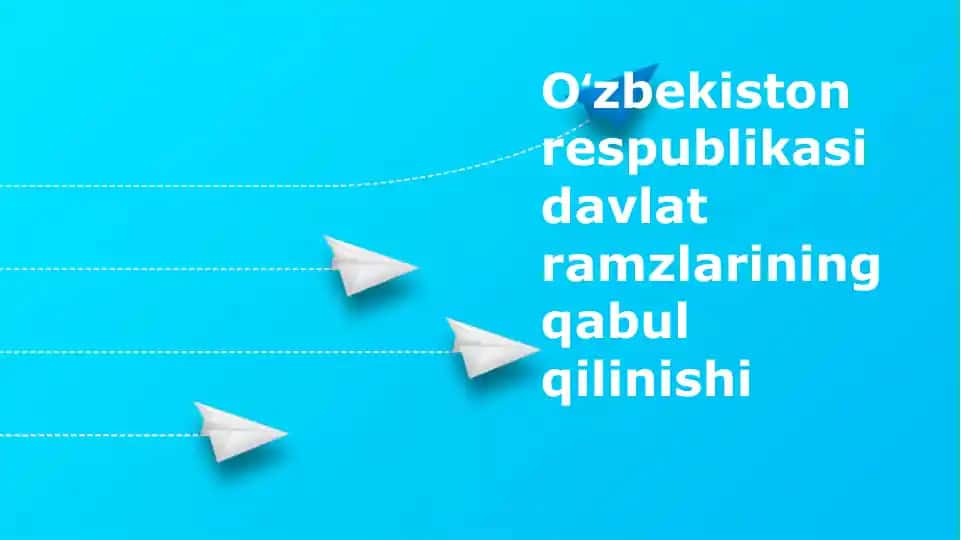 O'zbekiston Respublikasi davlat ramzlari: Tarix, ma'no va ahamiyat