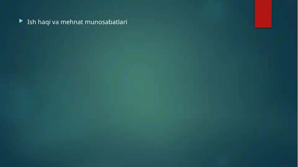 Ish haqi va mehnat munosabatlari taqdimoti
