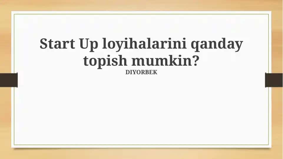 Start Up loyihalarini qanday topish mumkin?