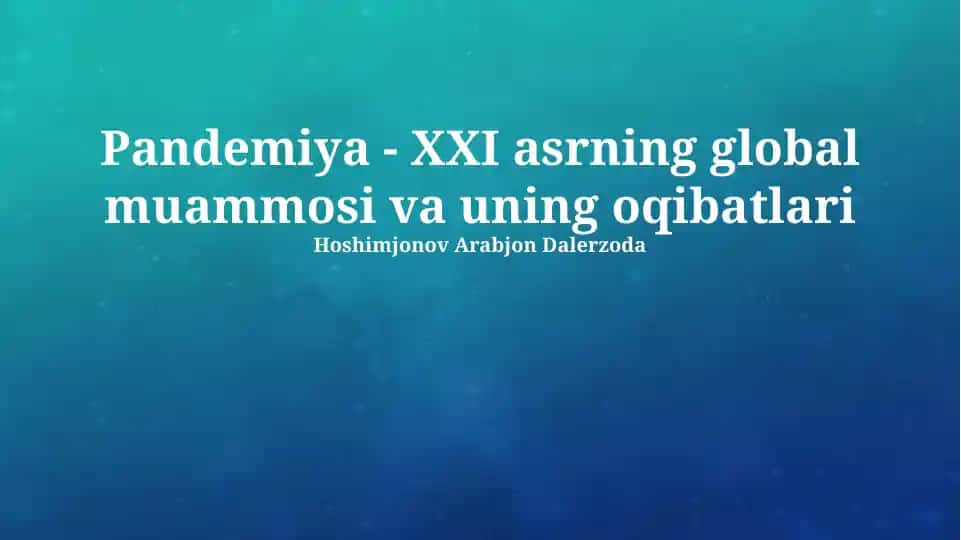 Pandemiya - XXI asrning global muammosi va uning oqibatlari