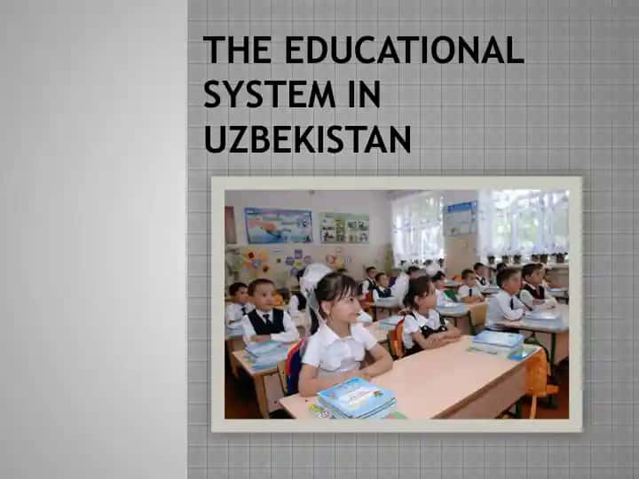 THE EDUCATIONAL SYSTEM IN UZBEKISTAN