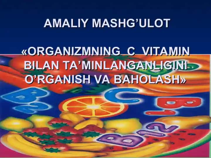 Organizmning C vitamin bilan ta’minlanganligini o’rganish va baholash