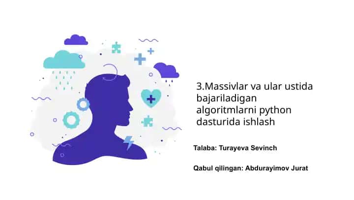 Massivlar va ular ustida bajariladigan algoritmlarni python dasturida ishlash