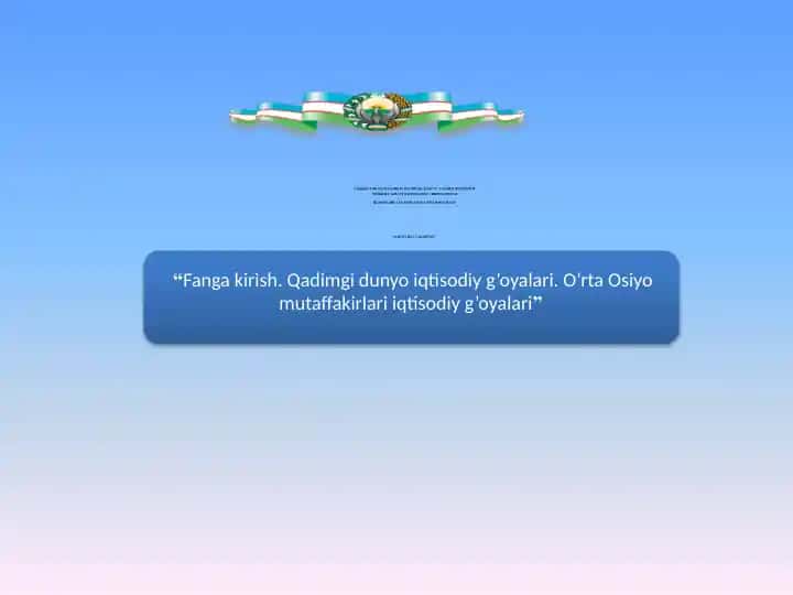 Fangakirish.Qadimgidunyoiqtisodiyg’oyalari.O’rtaOsiyomutaffakirlariiqtisodiyg’oyalari