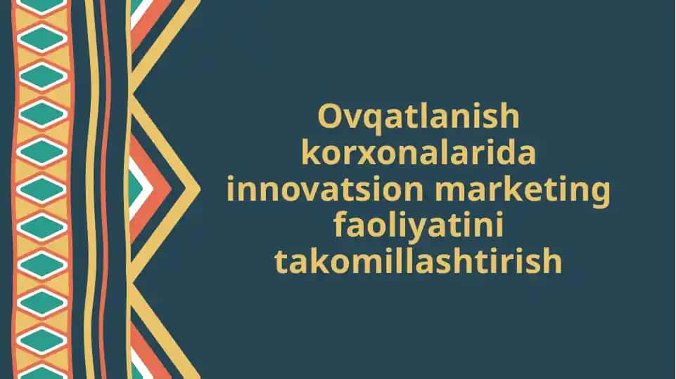 Ovqatlanish korxonalarida innovatsion marketing faoliyatini takomillashtirish