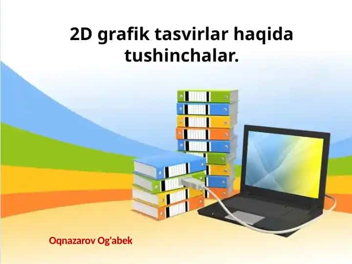 2D grafik tasvirlar haqida tushinchalar.