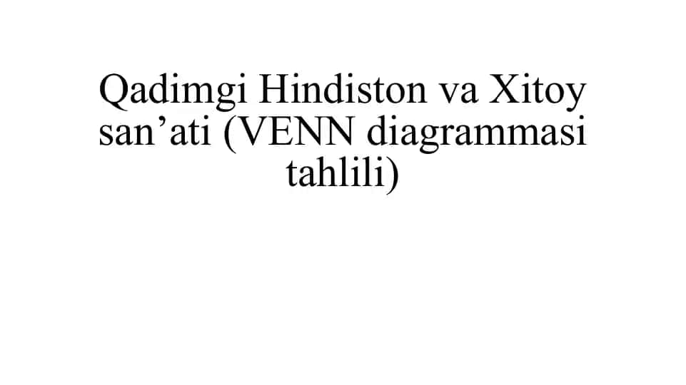 Qadimgi Hindiston va Xitoy san’ati(VENNdiagrammasitahlili)