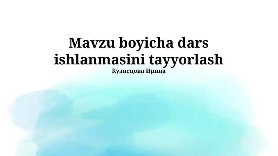 Mavzu boyicha dars ishlanmasini tayyorlash