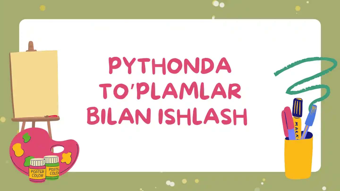 Pythonda Toplamalar Bilan ishlash