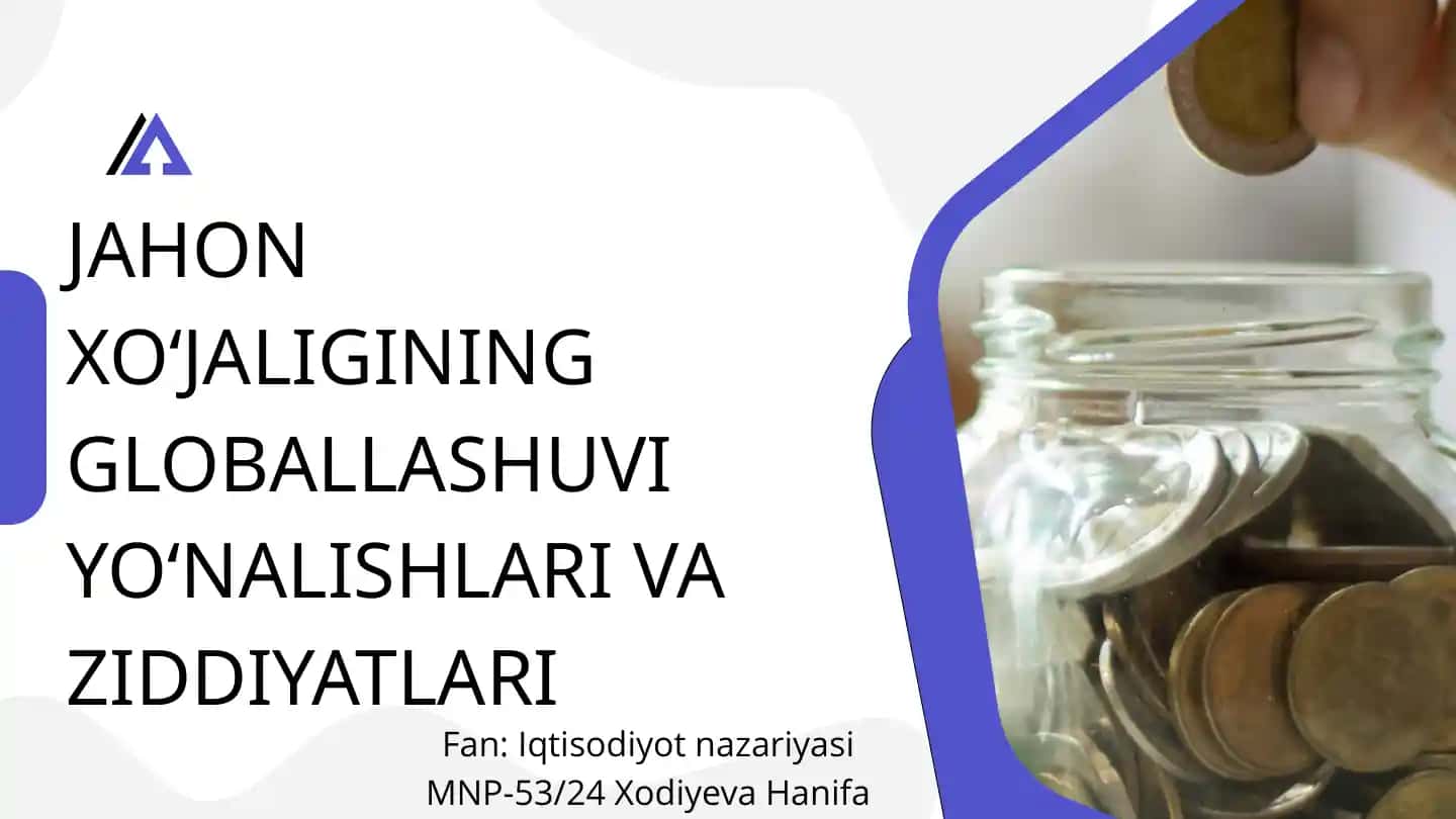 Jahon xo‘jaligining globalizatsiyasi yo‘nalishlari va ziddiyatlari