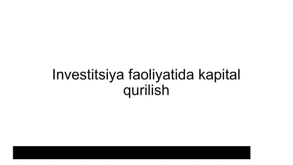 Investitsiya faoliyatida kapital qurilish